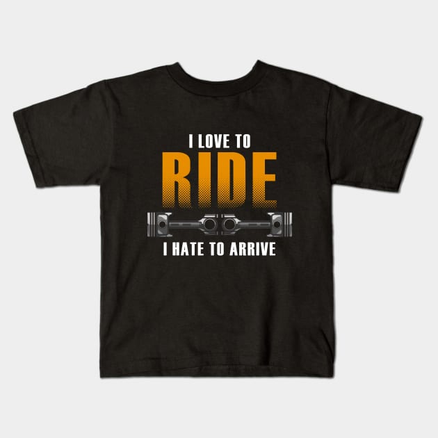 I love to ride. I hate to arrive Kids T-Shirt by Markus Schnabel